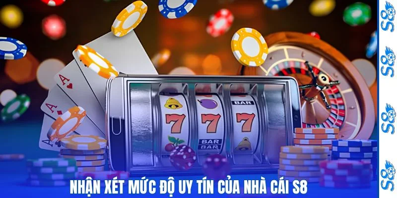 Đánh giá trải nghiệm nhà cái s8 có uy tín không?