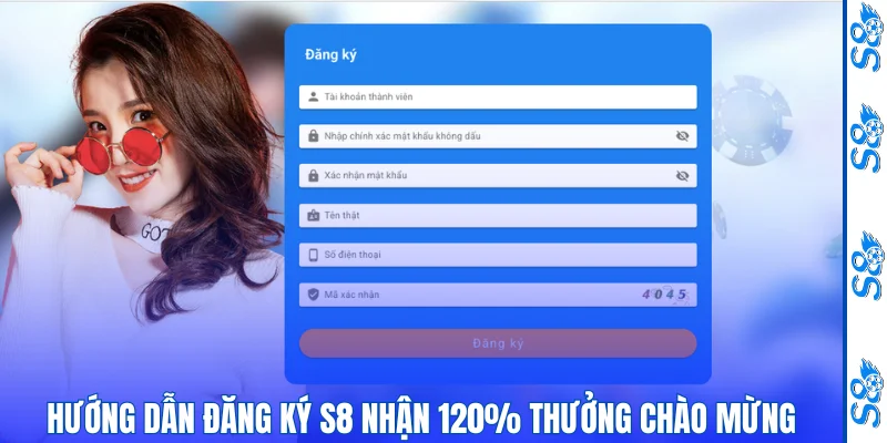 Hướng dẫn đăng ký S8 nhận 120% thưởng chào mừng