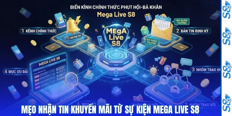 Mẹo nhận tin khuyến mãi từ sự kiện mega live S8