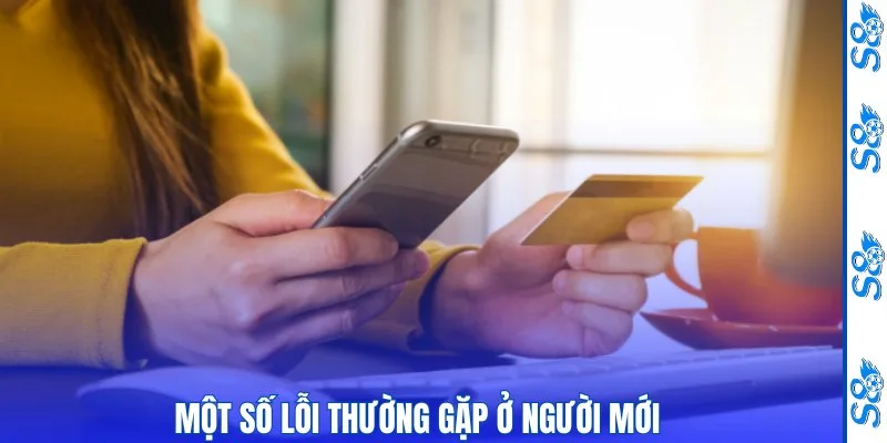Một số lỗi thường gặp ở người mới 