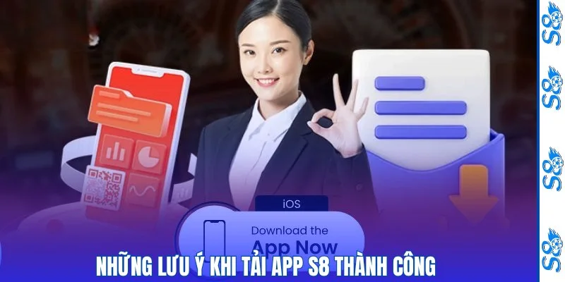 Những lưu ý khi tải app s8 thành công 