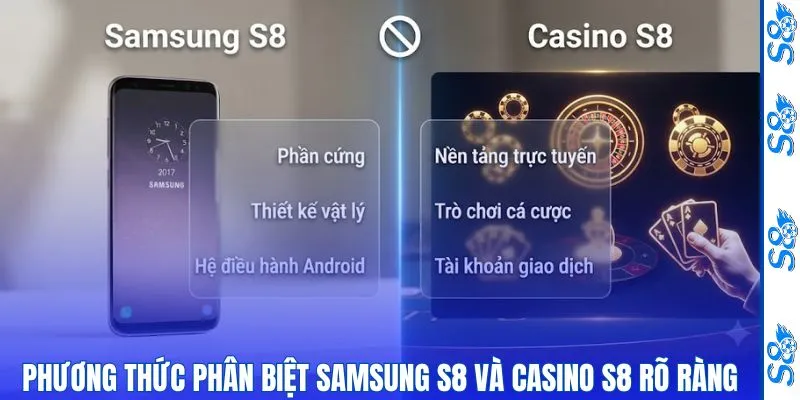 Phương thức phân biệt Samsung S8 và casino S8 rõ ràng