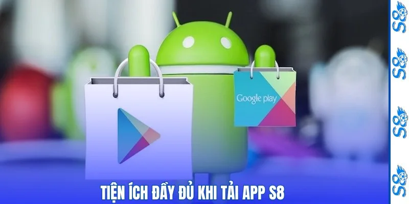 Tiện ích đầy đủ khi tải app S8 