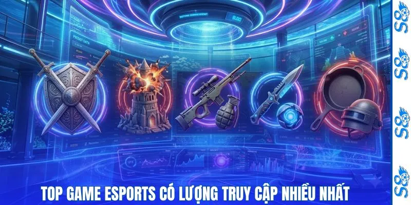 Top game Esports S8 có lượng truy cập nhiều nhất